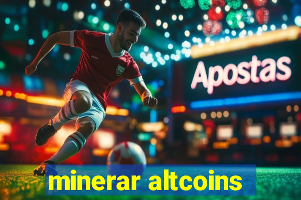 minerar altcoins